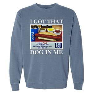 I Got That Dog In Me Funny Garment-Dyed Sweatshirt