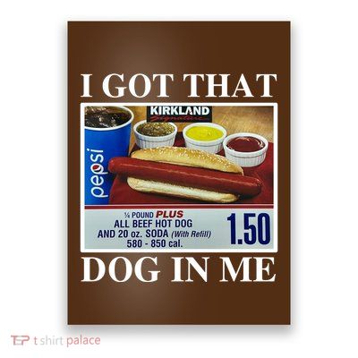 I Got That Dog In Me Funny Poster
