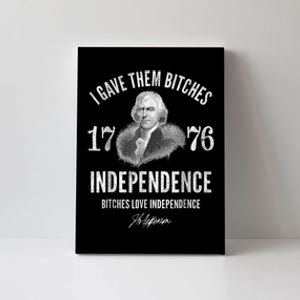 I Gave Them Bitches 1776 Independence Love Independence Canvas