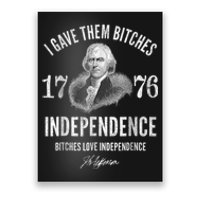 I Gave Them Bitches 1776 Independence Love Independence Poster