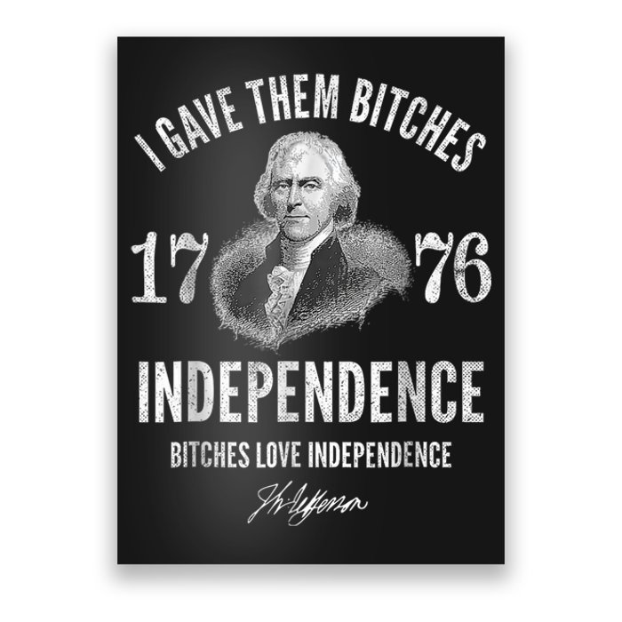 I Gave Them Bitches 1776 Independence Love Independence Poster