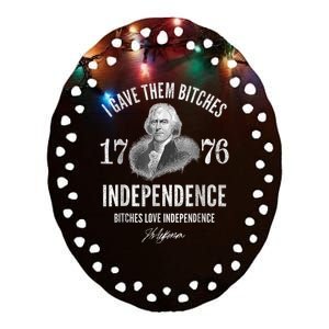 I Gave Them Bitches 1776 Independence Love Independence Ceramic Oval Ornament