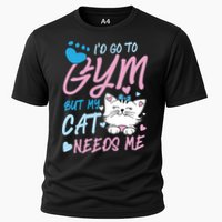 I'd Go To Gym But My Cat Needs Me Felidae Gift Meaningful Gift Cooling Performance Crew T-Shirt