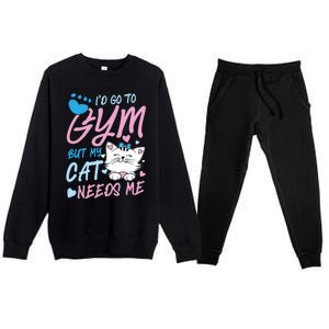 I'd Go To Gym But My Cat Needs Me Felidae Gift Meaningful Gift Premium Crewneck Sweatsuit Set