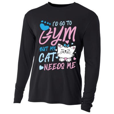 I'd Go To Gym But My Cat Needs Me Felidae Gift Meaningful Gift Cooling Performance Long Sleeve Crew