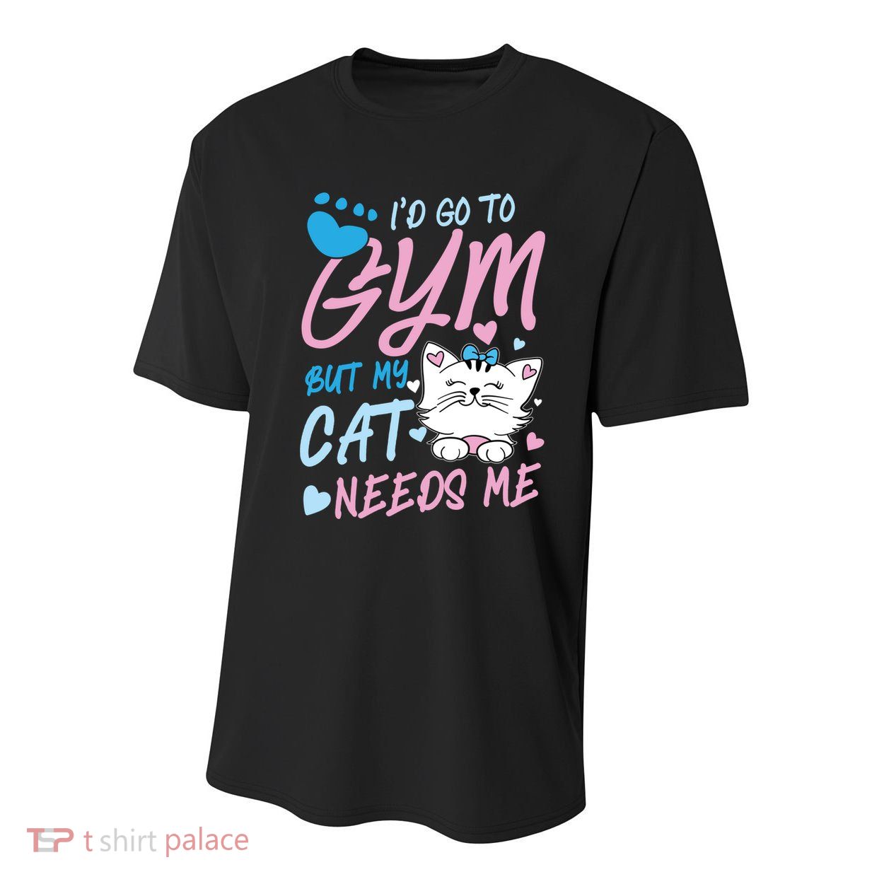 I'd Go To Gym But My Cat Needs Me Felidae Gift Meaningful Gift Youth Performance Sprint T-Shirt