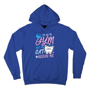 I'd Go To Gym But My Cat Needs Me Felidae Gift Meaningful Gift Hoodie