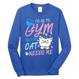 I'd Go To Gym But My Cat Needs Me Felidae Gift Meaningful Gift Long Sleeve Shirt