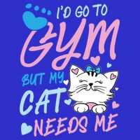 I'd Go To Gym But My Cat Needs Me Felidae Gift Meaningful Gift Sweatshirt