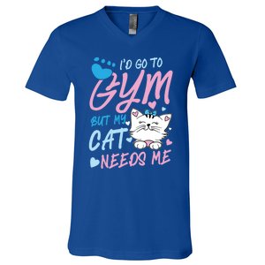 I'd Go To Gym But My Cat Needs Me Felidae Gift Meaningful Gift V-Neck T-Shirt