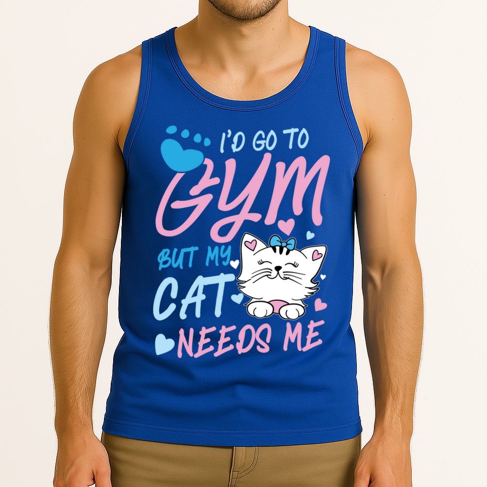 I'd Go To Gym But My Cat Needs Me Felidae Gift Meaningful Gift Tank Top