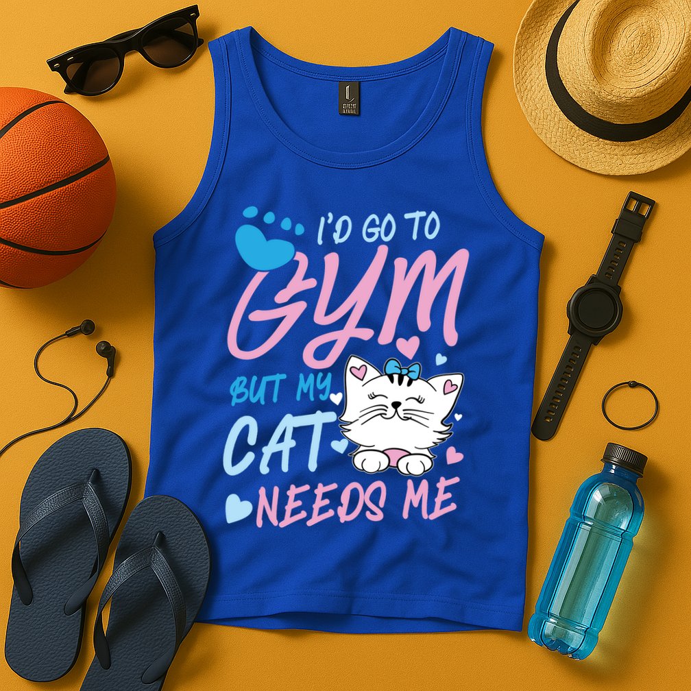 I'd Go To Gym But My Cat Needs Me Felidae Gift Meaningful Gift Tank Top
