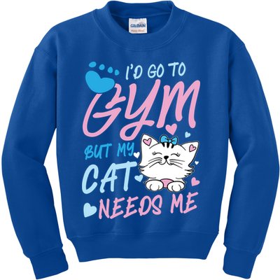 I'd Go To Gym But My Cat Needs Me Felidae Gift Meaningful Gift Kids Sweatshirt