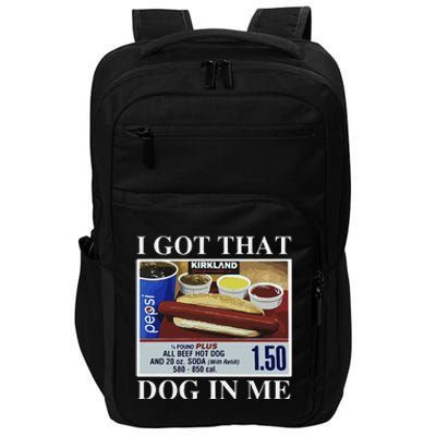 I Got That Dog In Me  Keep 150 Dank Meme Costco Hot Dog Combo Impact Tech Backpack