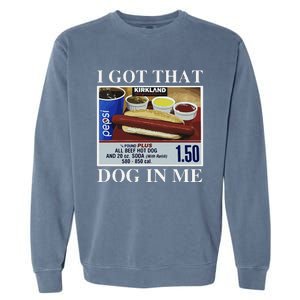 I Got That Dog In Me  Keep 150 Dank Meme Costco Hot Dog Combo Garment-Dyed Sweatshirt