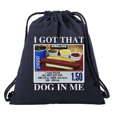 I Got That Dog In Me  Keep 150 Dank Meme Costco Hot Dog Combo Drawstring Bag