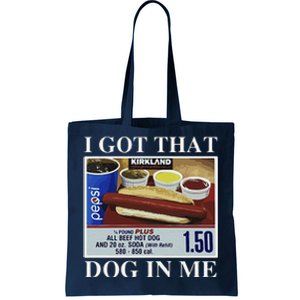 I Got That Dog In Me  Keep 150 Dank Meme Costco Hot Dog Combo Tote Bag