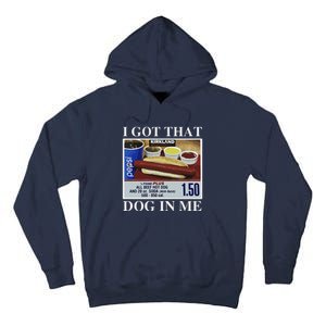 I Got That Dog In Me  Keep 150 Dank Meme Costco Hot Dog Combo Tall Hoodie