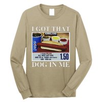 I Got That Dog In Me  Keep 150 Dank Meme Costco Hot Dog Combo Long Sleeve Shirt