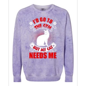 I'd Go To The Gym But My Cat Needs Me Cat Lovers Gift Colorblast Crewneck Sweatshirt