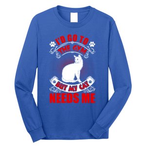 I'd Go To The Gym But My Cat Needs Me Cat Lovers Gift Long Sleeve Shirt