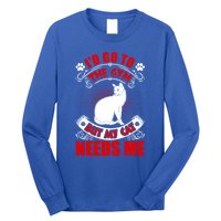 I'd Go To The Gym But My Cat Needs Me Cat Lovers Gift Long Sleeve Shirt