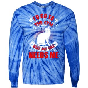 I'd Go To The Gym But My Cat Needs Me Cat Lovers Gift Tie-Dye Long Sleeve Shirt