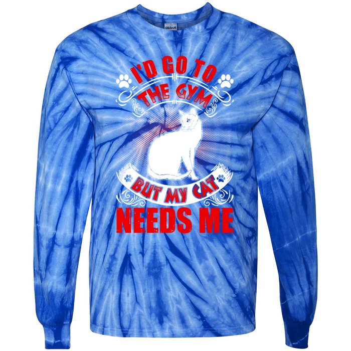 I'd Go To The Gym But My Cat Needs Me Cat Lovers Gift Tie-Dye Long Sleeve Shirt