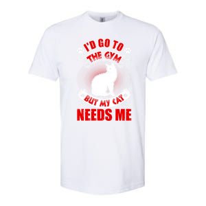 I'd Go To The Gym But My Cat Needs Me Cat Lovers Gift Softstyle CVC T-Shirt