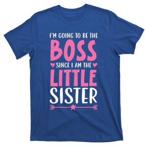 I'm Going To Be The Boss Since I Am The Little Sister Cool Gift T-Shirt