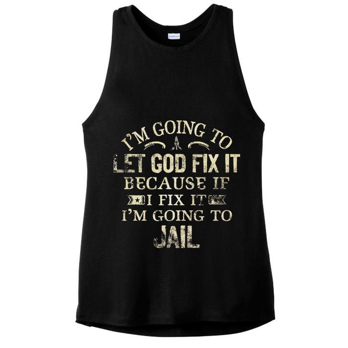 Im Going To Let God Fix It Because If I Fix Im Going To Jail Ladies PosiCharge Tri-Blend Wicking Tank