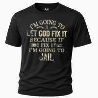 Im Going To Let God Fix It Because If I Fix Im Going To Jail Performance Shirt