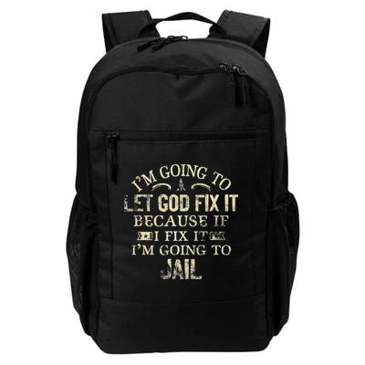 Im Going To Let God Fix It Because If I Fix Im Going To Jail Backpack