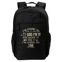 Im Going To Let God Fix It Because If I Fix Im Going To Jail Backpack