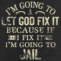 Im Going To Let God Fix It Because If I Fix Im Going To Jail 11oz C Handle Ceramic Mug