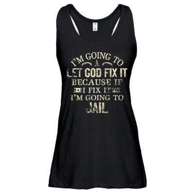 Im Going To Let God Fix It Because If I Fix Im Going To Jail Ladies Essential Flowy Tank