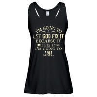 Im Going To Let God Fix It Because If I Fix Im Going To Jail Ladies Essential Flowy Tank