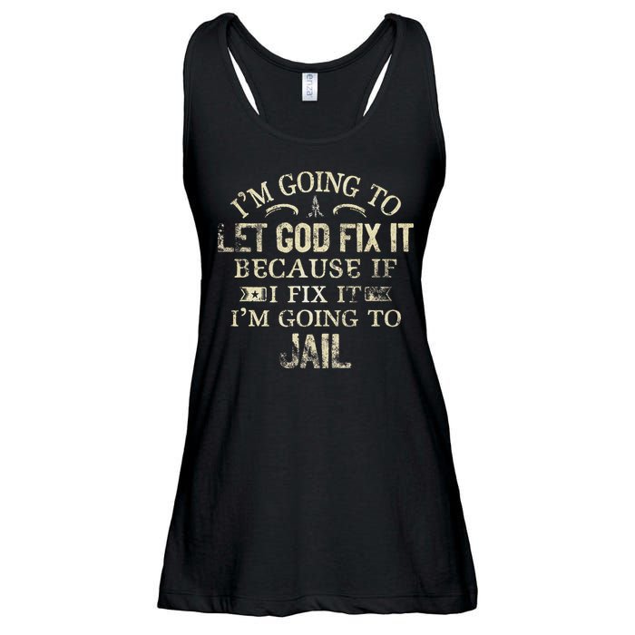 Im Going To Let God Fix It Because If I Fix Im Going To Jail Ladies Essential Flowy Tank