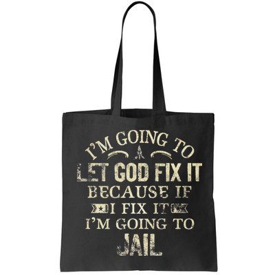 Im Going To Let God Fix It Because If I Fix Im Going To Jail Bag