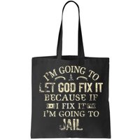 Im Going To Let God Fix It Because If I Fix Im Going To Jail Bag