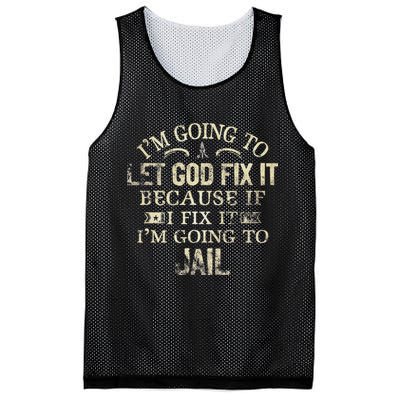 Im Going To Let God Fix It Because If I Fix Im Going To Jail Mesh Reversible Basketball Jersey Tank