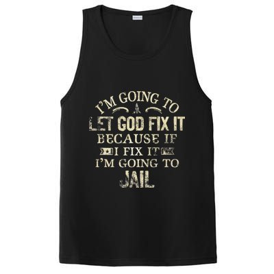 Im Going To Let God Fix It Because If I Fix Im Going To Jail PosiCharge Competitor Tank