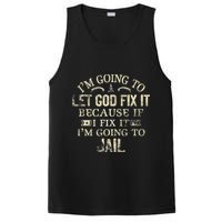 Im Going To Let God Fix It Because If I Fix Im Going To Jail PosiCharge Competitor Tank