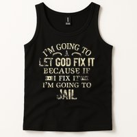 Im Going To Let God Fix It Because If I Fix Im Going To Jail Tank Top
