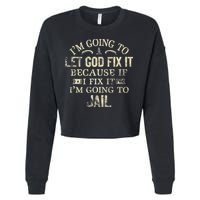 Im Going To Let God Fix It Because If I Fix Im Going To Jail Cropped Pullover Crew