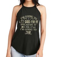 Im Going To Let God Fix It Because If I Fix Im Going To Jail Women's Perfect Tri Rocker Tank