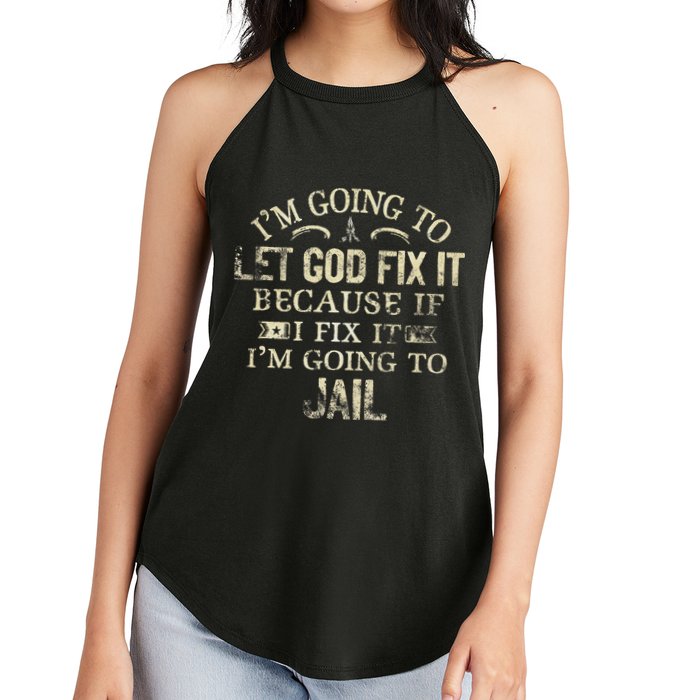 Im Going To Let God Fix It Because If I Fix Im Going To Jail Women's Perfect Tri Rocker Tank