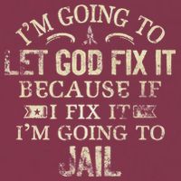 Im Going To Let God Fix It Because If I Fix Im Going To Jail 16oz Travel Tumbler