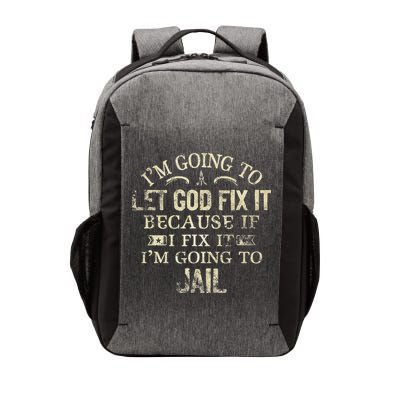 Im Going To Let God Fix It Because If I Fix Im Going To Jail Vector Backpack