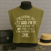 Im Going To Let God Fix It Because If I Fix Im Going To Jail Garment-Dyed Women's Muscle Tee